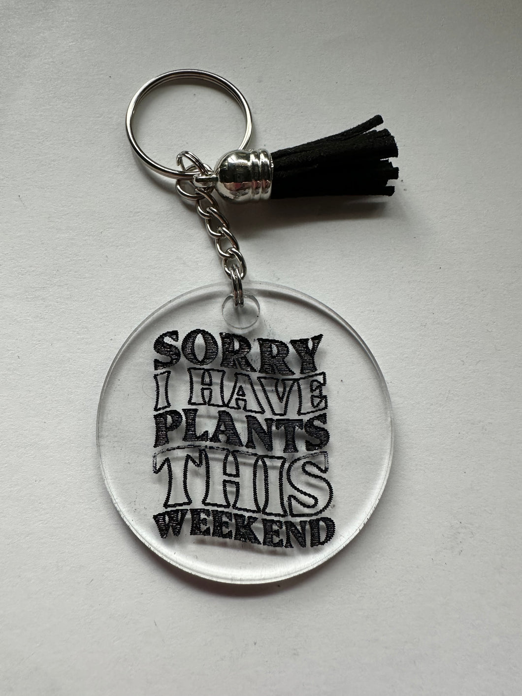 Sorry I have plants this weekend Keychain