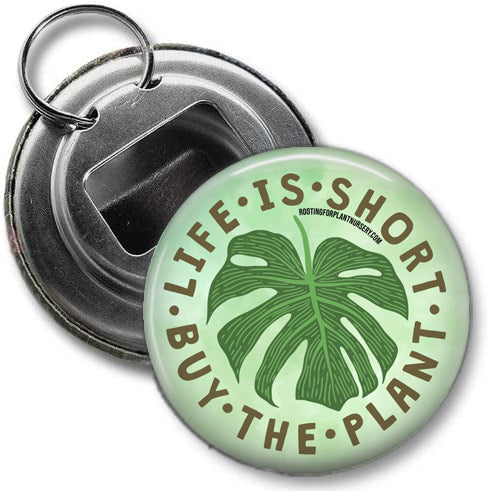 Life is Short Buy the Plant Bottle Opener Keychain - 2.25 Inches