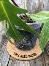 Load image into Gallery viewer, Y&#39;all Need Water Cork Plant Mat - Engraved Cork Round - Cork Bottom - No Plastic or Rubber - All Natural Material
