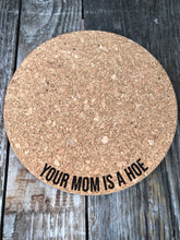 Load image into Gallery viewer, Your Mom is a Hoe Cork Plant Mat - Engraved Cork Round - Cork Bottom - No Plastic or Rubber - All Natural Material

