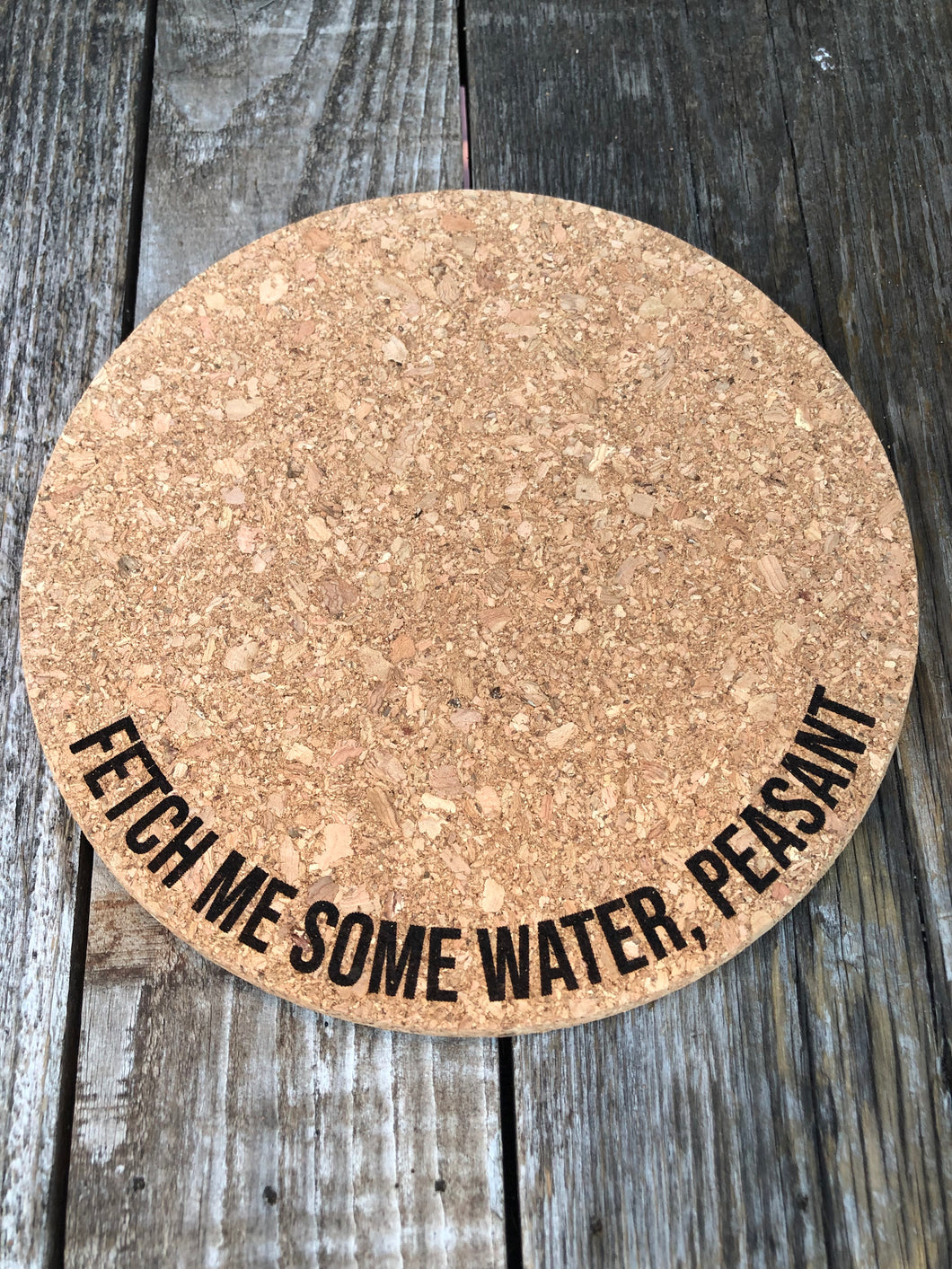 Fetch Me Some Water, Peasant Cork Plant Mat - Engraved Cork Round - Cork Bottom - No Plastic or Rubber - All Natural Material