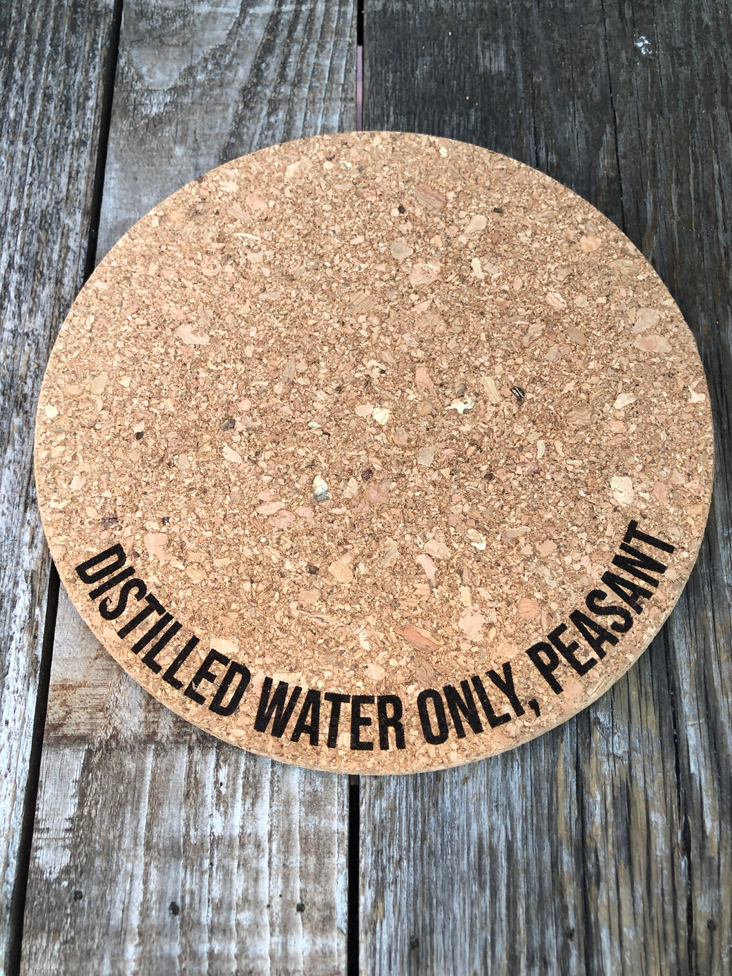 Distilled Water Only, Peasant Plant Mat - Engraved Cork Round - Cork Bottom - No Plastic or Rubber - All Natural Material