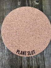 Load image into Gallery viewer, Plant Slut Cork Plant Mat - Engraved Cork Round - Cork Bottom - No Plastic or Rubber - All Natural Material
