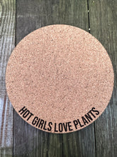 Load image into Gallery viewer, Hot Girls Love Plants Plant Mat - Engraved Cork Round - Cork Bottom - No Plastic or Rubber - All Natural Material
