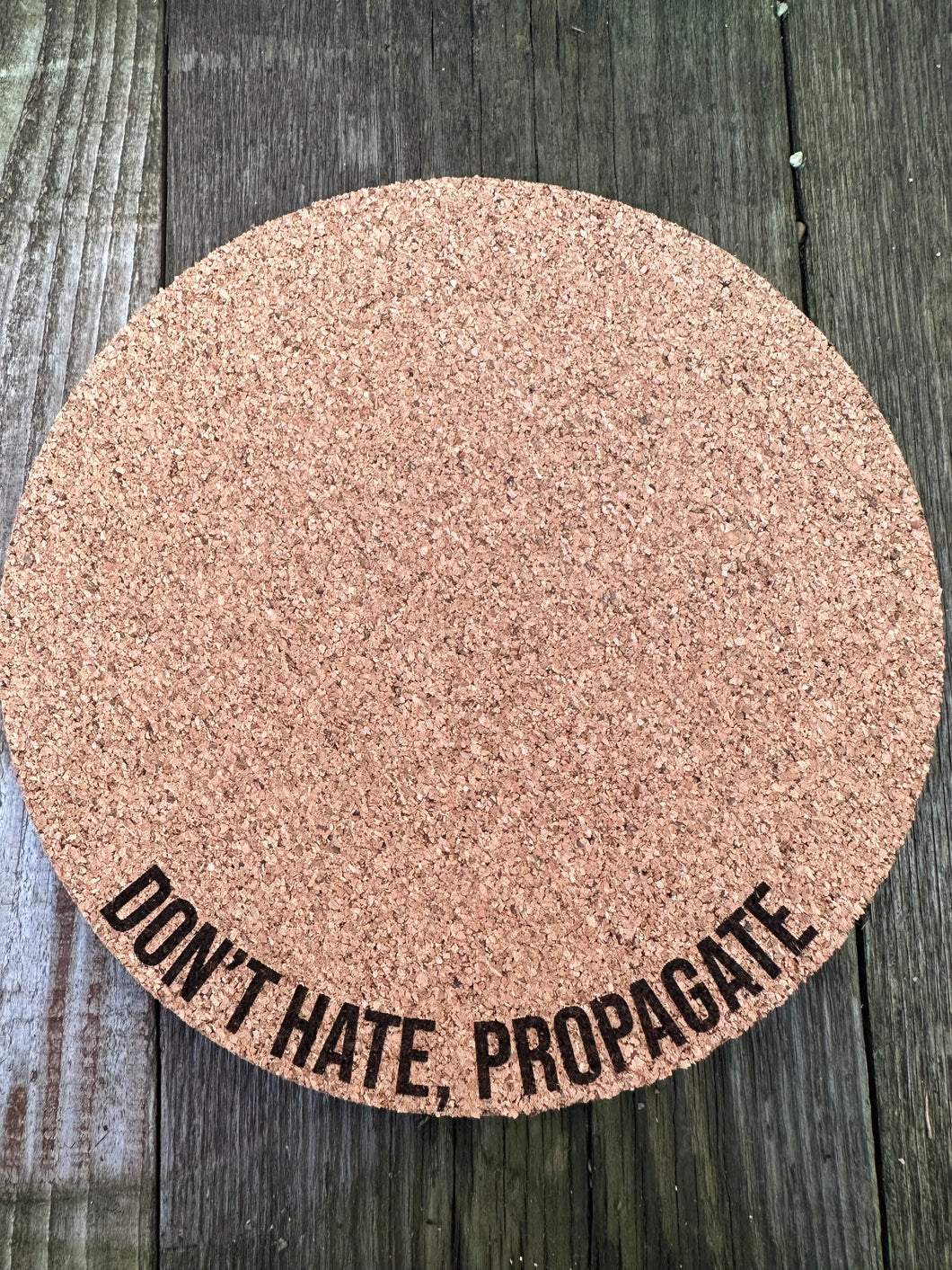 Don't Hate Propagate Cork Plant Mat - Engraved Cork Round - Cork Bottom - No Plastic or Rubber - All Natural Material