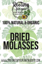 Load image into Gallery viewer, Dried Molasses Soil Amendment 8oz Volume Resealable Bags Organic - Oregon Licensed Nursery - Measured in 8oz Volume 6x9x3 Bag
